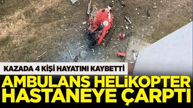 Muğla'da ambulans helikopter hastaneye çarptı. 4 kişi öldü